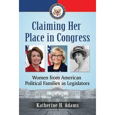 (英文圖書) Claiming Her Place in Congress: Women from American Political Families as Legislators 平裝版, McFarland and Company, Inc., 英文