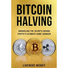 (英文圖書) Bitcoin Halving: Unraveling the secrets behind crypto's ultimate game changer 平裝版, Independently Published, 英文