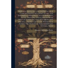 (英文圖書) Baronia Anglica Concentrata: or A Concentrated Account of all the Baronies Commonly Called B... 平裝版, Legare Street Press, 英文