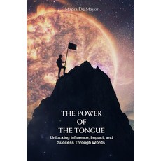 (英文圖書) The Power of the Tongue Unlocking Influence Impact and Success Through Words:... 平裝版, Independently Published, 英文