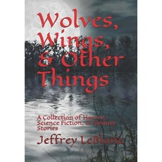 (英文圖書)Wolves Wings & Other Things: A Collection of Horror Science Fiction & Fantas... 平裝版, Independently Published, 英文