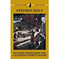 (英文圖書)We Were There with the California Forty-Niners 平裝版, Wildside Press, 英文