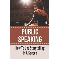 (英文圖書) Public Speaking: How To Use Storytelling In A Speech: Master Of Small Talk 平裝版, Independently Published, 英文