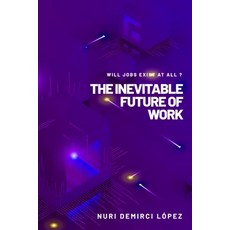 (英文圖書) The Inevitable Future of Work: Will jobs exist at all 平裝版, Independently Published, 英文