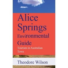 (英文圖書) Alice Springs Environmental Guide: Tourism in Australian Town 平裝版, Independently Published, 英文