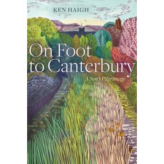 On Foot to Canterbury: A Son's Pilgrimage 平裝版, University of Alberta Press..., 英文