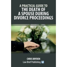 (英文圖書) A Practical Guide to the Death of a Spouse During Divorce Proceedings 平裝版, Law Brief Publishing, 英文