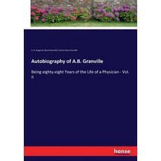 (英文圖書) Autobiography of A.B. Granville: Being eighty-eight Years of the Life of a Phys... 平裝版, Hansebooks, 英文