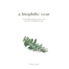(英文圖書) A biophilic year: 365 thoughts on the essence and practice of biophilic design 平裝版, Lulu.com, 英文