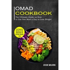 Omad Cookbook: The Ultimate Guide on How to Use One Meal a Day to Lose Weight (The Powerful Secrets ... 平裝版, Alex Howard, 英文
