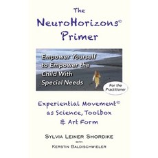 The NeuroHorizons Primer: Empower Yourself to Empower the Child With Special Needs 平裝版, Neurohorizons Resources, 英文