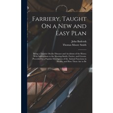(英文圖書) Farriery Taught On a New and Easy Plan: Being a Treatise On the Diseases and Accidents of th... 精裝版, Legare Street Press, 英文