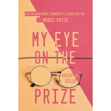 (英文圖書) My Eye on the Prize: An International Economist's Search for the Nobel Prize 平裝版, Dorrance Publishing Co., 英文