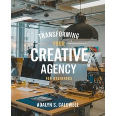(英文圖書) Transforming Your Creative Agency for beginners: Straightforward Strategies for... 平裝版, Independently Published, 英文