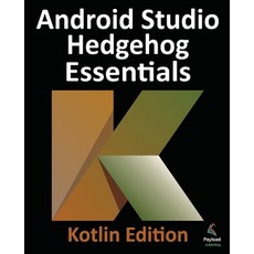 (英文圖書) Android Studio Hedgehog Essentials - Kotlin Edition: Developing Android Apps Using Android St... 平裝版, Payload Publishing, 英文