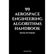 (英文圖書) 99 Aerospace Engineering Algorithms Handbook With Python 平裝版, Independently Published, 英文