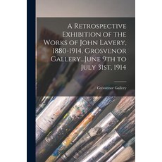 (英文圖書) A Retrospective Exhibition of the Works of John Lavery 1880-1914. Grosvenor Gallery...June 9... 平裝版, Legare Street Press, 英文