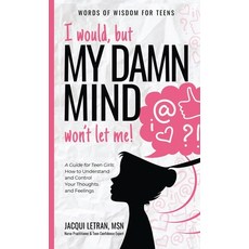 (英文圖書) I would but MY DAMN MIND won't let me!: A Guide for Teen Girls: How to Understand and Contro... 精裝版, Healed Mind, LLC, 英文