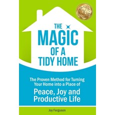 The Magic of a Tidy Home: The Proven Method for Turning Your Home into a Place of Peace Joy and Pro... 平裝版, Joy Ferguson, 英文