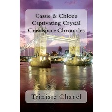(英文圖書)Cassie & Chloe's Captivating Crystal Crawlspace Chronicles 平裝版, Createspace Independent Pub..., 英文