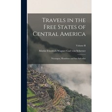 (英文圖書) Travels in the Free States of Central America: Nicaragua Honduras and San Salvador; Volume II 精裝版, Legare Street Press, 英文