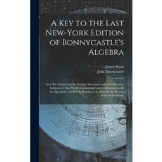 (英文圖書) A Key to the Last New-York Edition of Bonnycastle's Algebra: And Also Adapted to the Former A... 精裝版, Legare Street Press, 英文