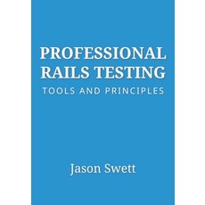 (英文圖書) Professional Rails Testing: Tools and Principles 平裝版, Independently Published, 英文