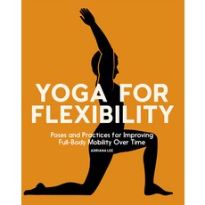(英文圖書) Yoga for Flexibility: Poses and Practices for Improving Full-Body Mobility Over Time 平裝版, Rockridge Press, 英文