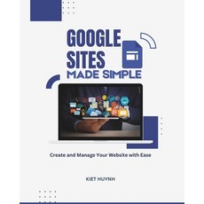 (英文圖書) Google Sites Made Simple: Create and Manage Your Website with Ease 平裝版, Independently Published, 英文