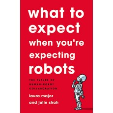 What to Expect When You're Expecting Robots: The Future of Human-Robot Collaboration 精裝版, Basic Books, 英文