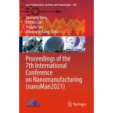 (英文圖書) Proceedings of the 7th International Conference on Nanomanufacturing (Nanoman2021) 平裝版, Springer, 英文