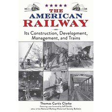(英文圖書) The American Railway: Its Construction Development Management and Trains 平裝版, Skyhorse Publishing, 英文