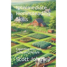 (英文圖書) Intermediate Homesteading Skills: Expanding Your Self-Sufficient Lifestyle 平裝版, Independently Published, 英文