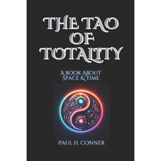 (英文圖書) The Tao of Totality: A Book About Space & Time 平裝版, Independently Published, 英文