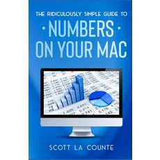 (英文圖書) The Ridiculously Simple Guide To Numbers For Mac 平裝版, Independently Published, English