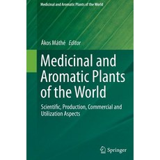 Medicinal and Aromatic Plants of the World: Scientific Production Commercial and Utilization Aspects 平裝版, Springer, 英文