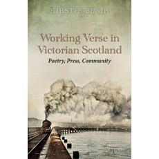 Working Verse in Victorian Scotland: Poetry Press Community 精裝版, Oxford University Press, USA, 英文