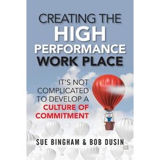 (英文圖書) Creating the High Performance Work Place: It's Not Complicated to Develop a Culture of Commit... 平裝版, Indie Books International, 英文