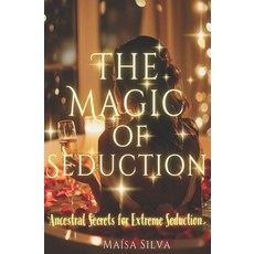 (英文圖書) The Magic of Seduction: Ancestral Secrets for Extreme Seduction 平裝版, Independently Published, 英文