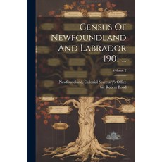 (英文圖書) Census Of Newfoundland And Labrador 1901 ...; Volume 2 平裝版, Legare Street Press, 英文