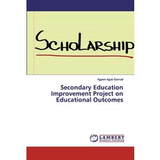 Secondary Education Improvement Project on Educational Outcomes 平裝版, LAP Lambert Academic Publis..., 英文
