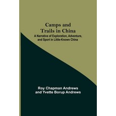 (英文圖書) Camps And Trails In China; A Narrative Of Exploration Adventure And Sport In Little-Known C... 平裝版, Alpha Edition, 英文