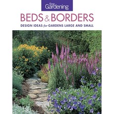 Fine Gardening Beds & Borders: Design Ideas for Gardens Large and Small, Taunton Pr