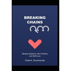(英文圖書) Breaking Chains: Beating Addiction with Positivity and Self-Love 平裝版, Independently Published, 英文