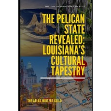 (英文圖書) The Pelican State Revealed: Louisiana's Cultural Tapestry 平裝版, Independently Published, 英文