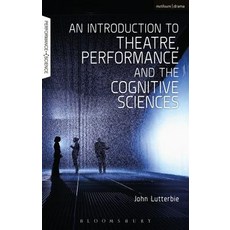 An Introduction to Theatre Performance and the Cognitive Sciences 精裝版, Continnuum-3PL, 英文