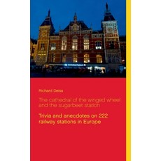 The cathedral of the winged wheel and the sugarbeet station: Trivia and anecdotes on 222 railway sta... 平裝版, Books on Demand, 英文