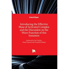(英文圖書) Introducing the Effective Mass of Activated Complex and the Discussion on the Wave Function o... 精裝版, Intechopen, 英文