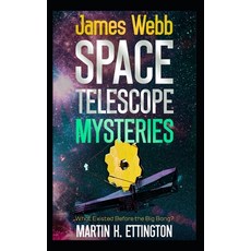 (英文圖書) James Webb Space Telescope Mysteries: What Existed Before the Big Bang? 平裝版, Independently Published, 英文