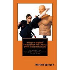 (英文圖書) 6 Ways to Improve Performance and Correct Errors in the Martial Arts: The Power Trip: How to ... 平裝版, Createspace Independent Pub..., 英文